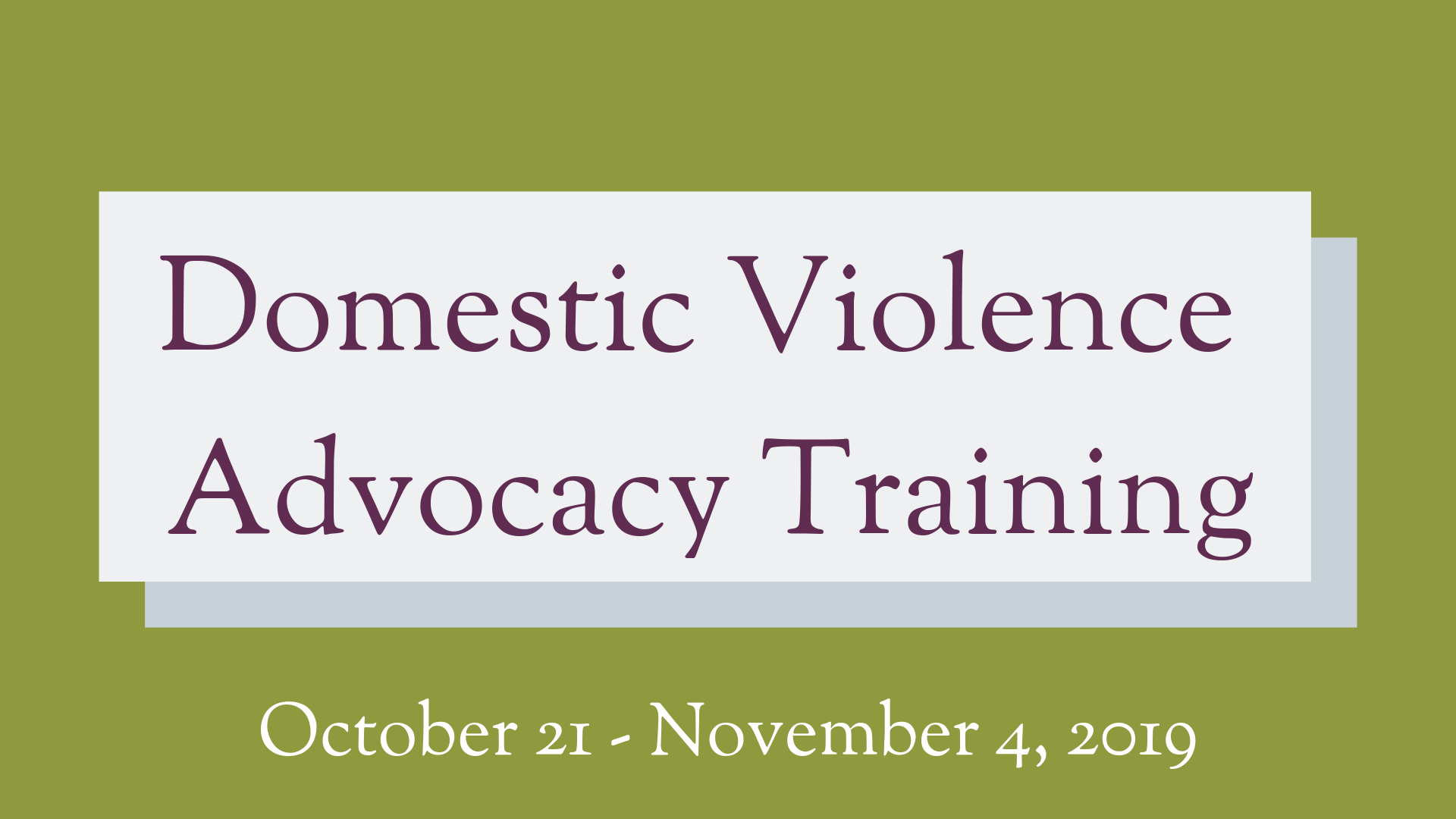 Domestic Violence Advocacy Training Fall 2019